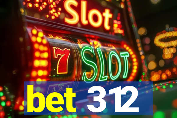 bet 312