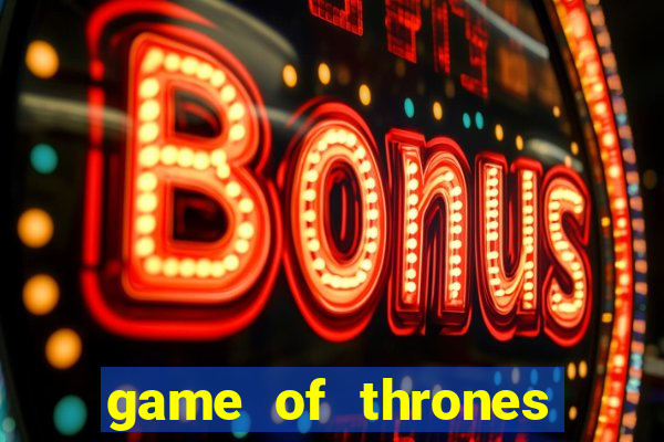 game of thrones legendado online