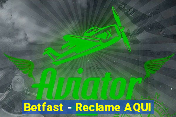 Betfast - Reclame AQUI