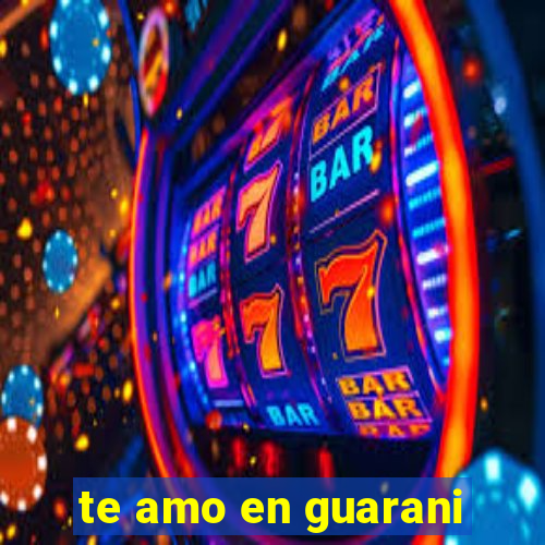 te amo en guarani