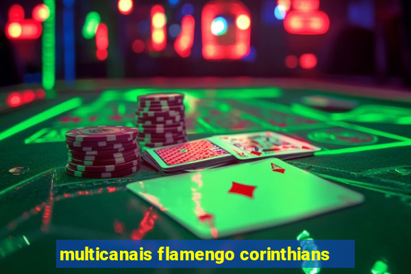 multicanais flamengo corinthians