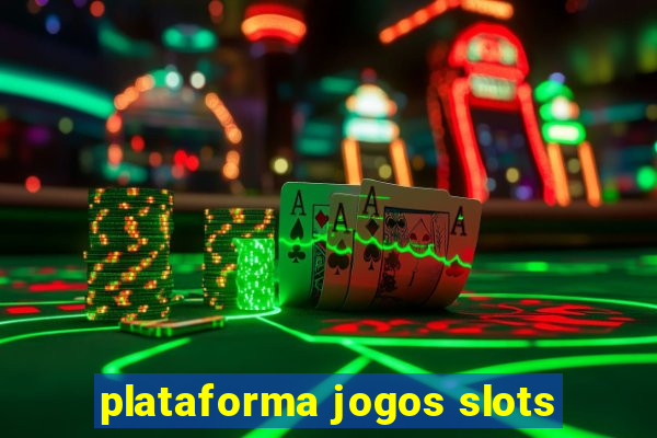 plataforma jogos slots