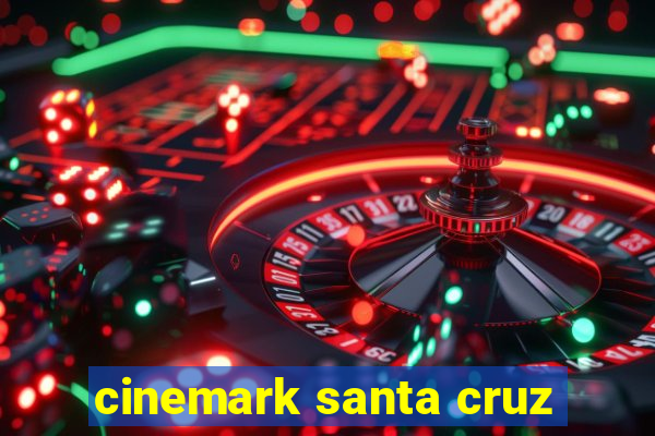 cinemark santa cruz