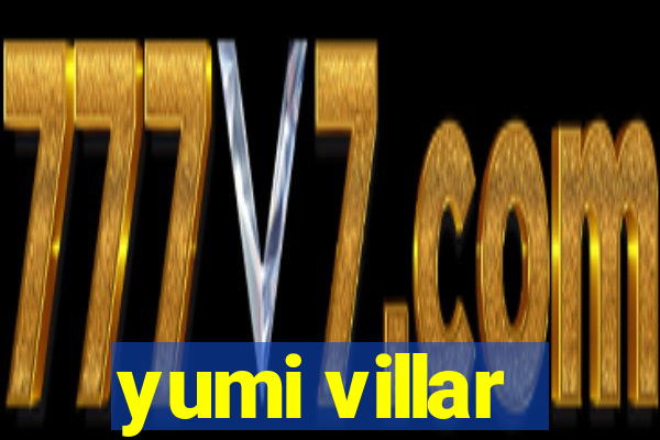 yumi villar