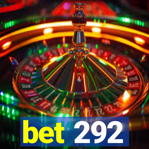 bet 292