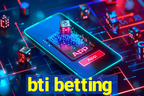 bti betting