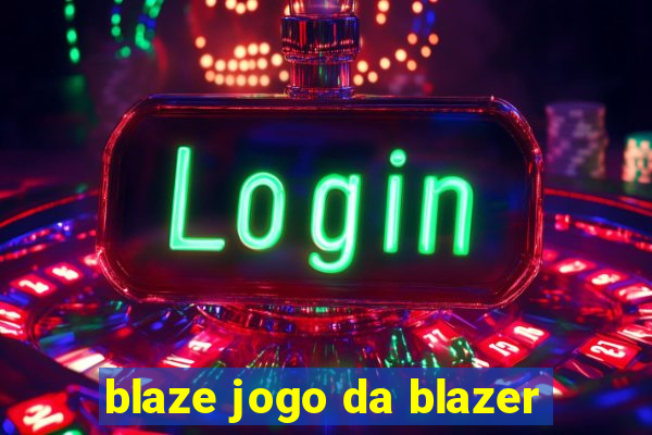 blaze jogo da blazer