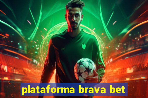 plataforma brava bet