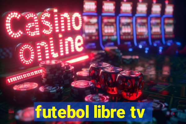 futebol libre tv