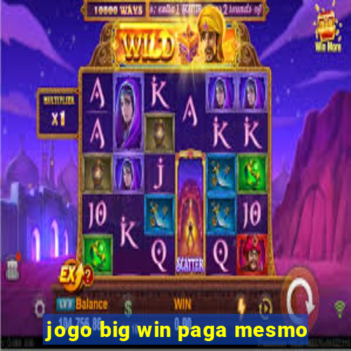 jogo big win paga mesmo