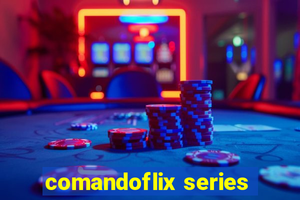 comandoflix series