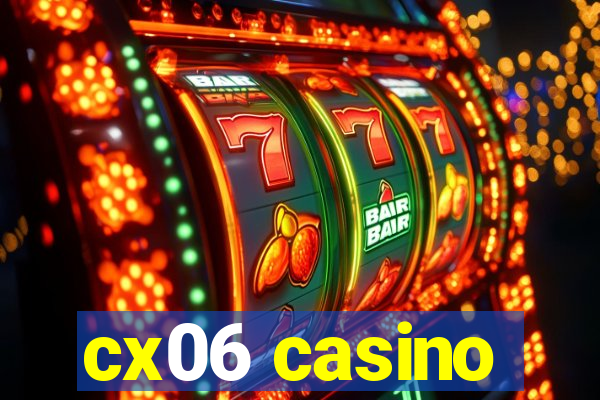 cx06 casino