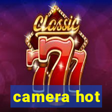 camera hot
