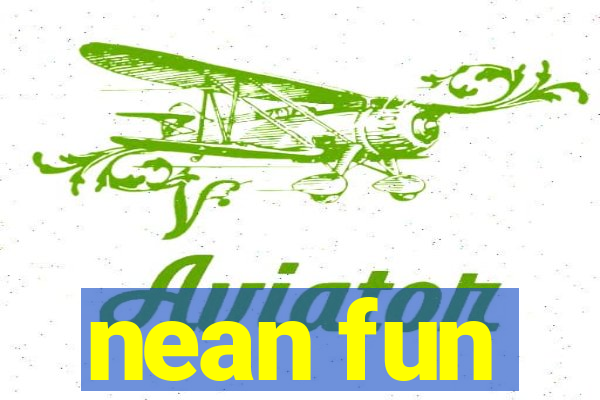 nean fun