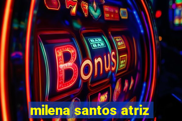 milena santos atriz
