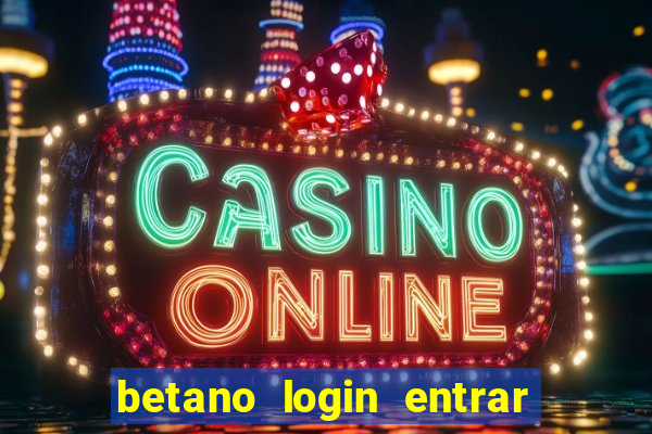 betano login entrar na minha conta