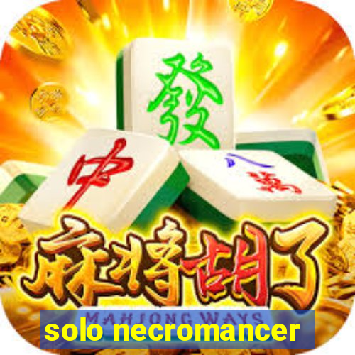 solo necromancer