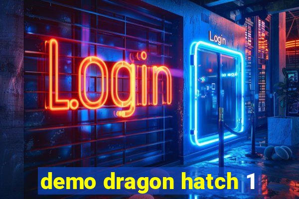 demo dragon hatch 1