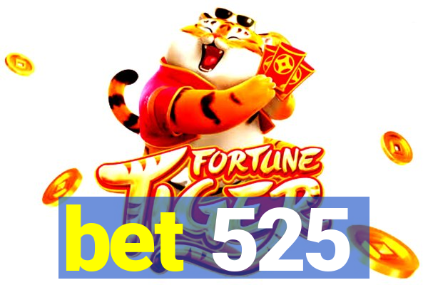 bet 525