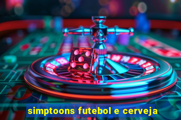 simptoons futebol e cerveja