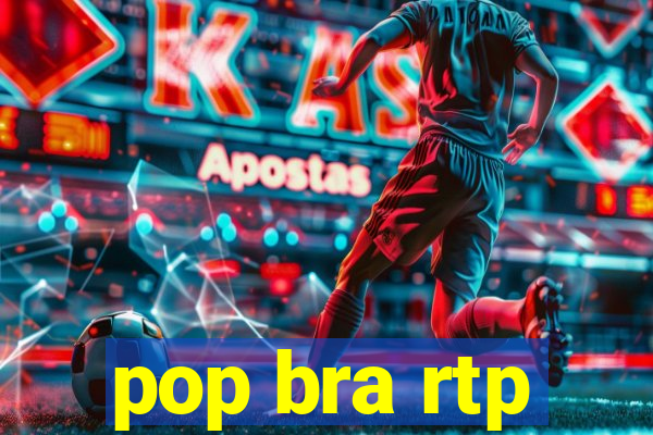 pop bra rtp