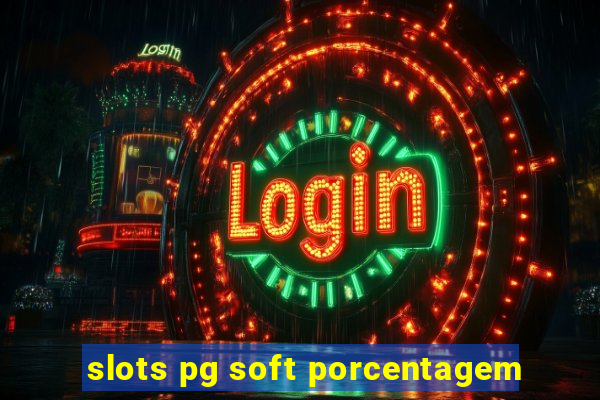slots pg soft porcentagem