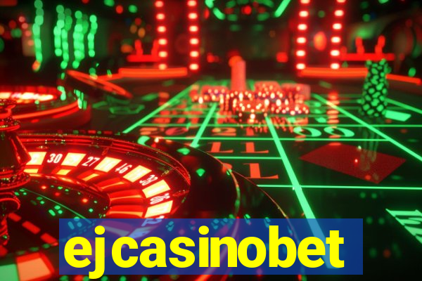 ejcasinobet
