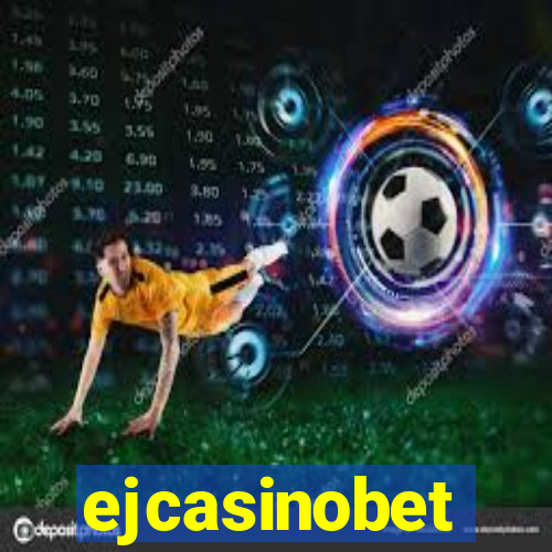 ejcasinobet