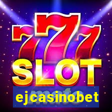 ejcasinobet