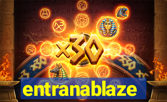 entranablaze