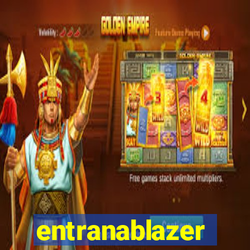 entranablazer