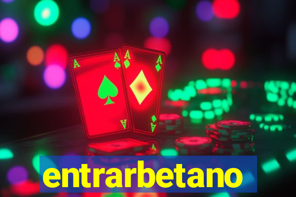 entrarbetano