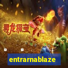 entrarnablaze