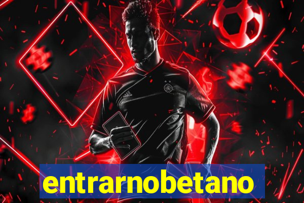 entrarnobetano