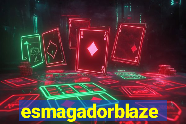esmagadorblaze