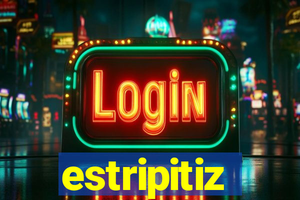 estripitiz