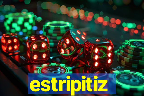estripitiz