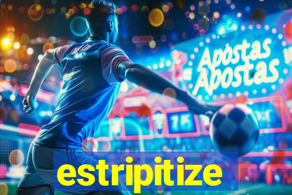 estripitize