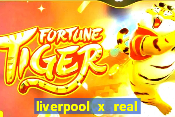 liverpool x real madrid ao vivo futemax