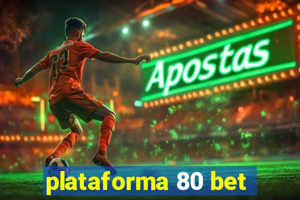 plataforma 80 bet