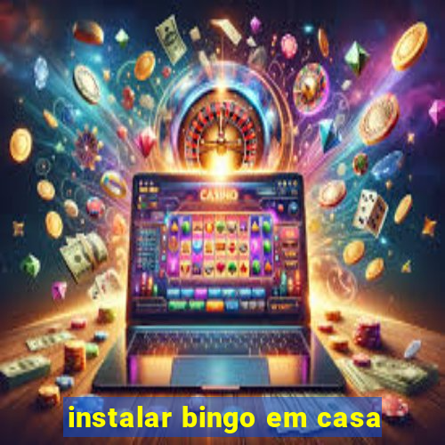 instalar bingo em casa