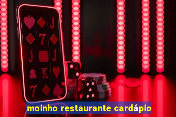 moinho restaurante cardápio