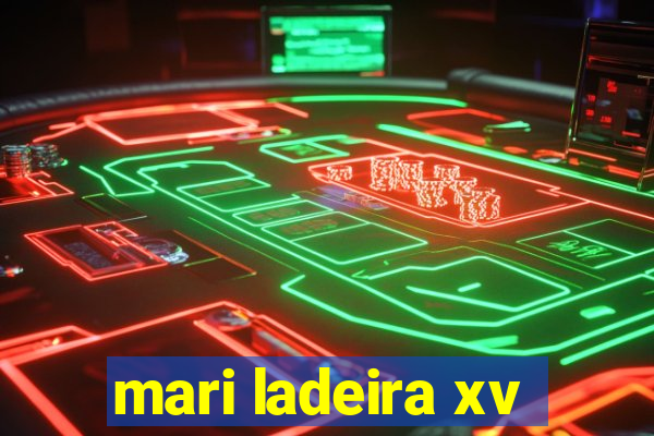 mari ladeira xv