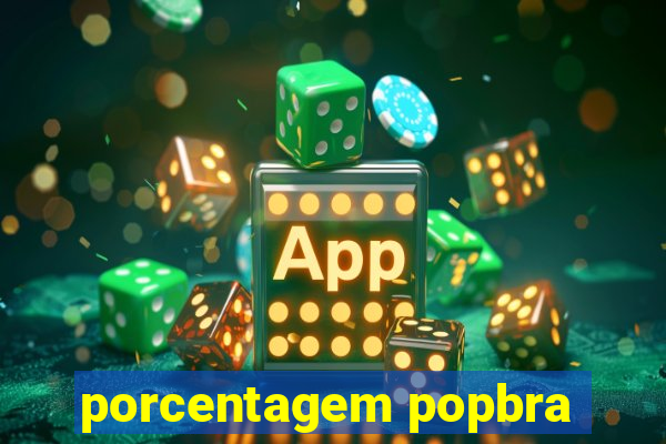 porcentagem popbra