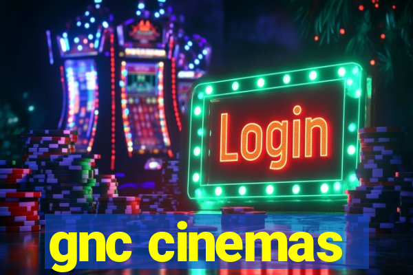 gnc cinemas