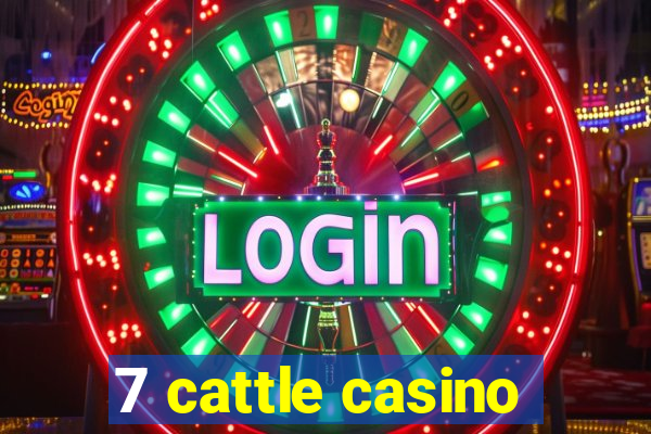 7 cattle casino