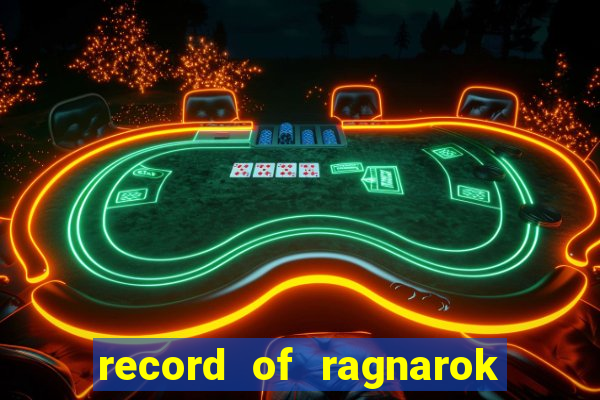 record of ragnarok 3 temporada online dublado