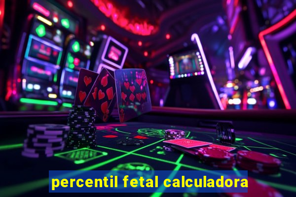 percentil fetal calculadora