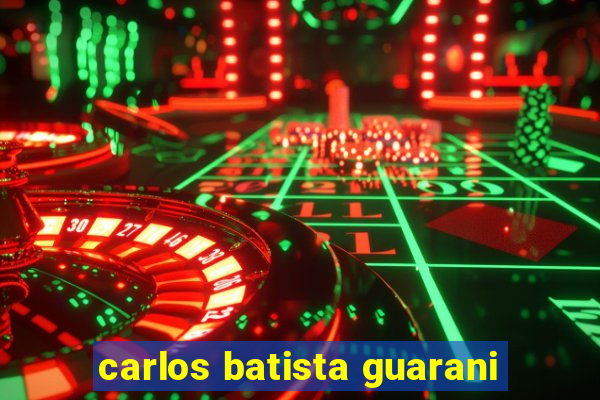 carlos batista guarani
