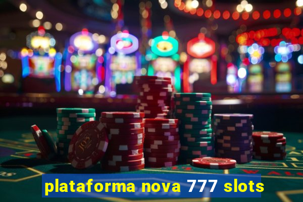 plataforma nova 777 slots